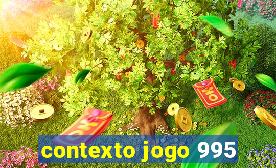 contexto jogo 995